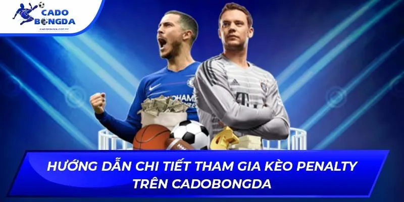 Hướng Dẫn Chi Tiết Tham Gia Kèo Penalty Trên Cadobongda